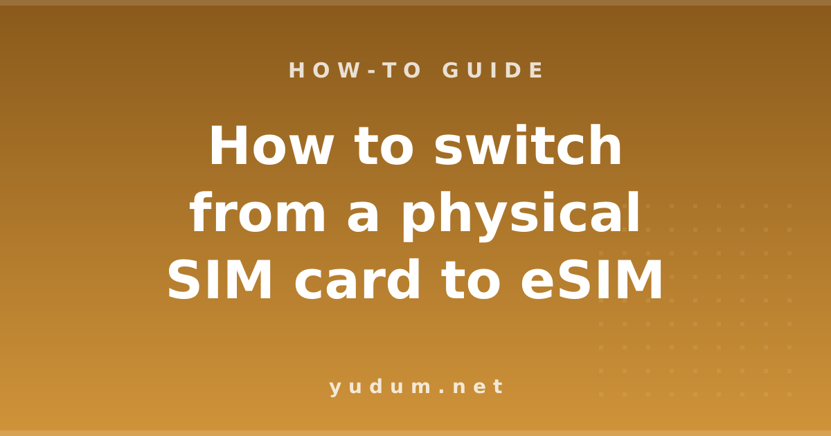 How to switch from a physical SIM card to eSIM