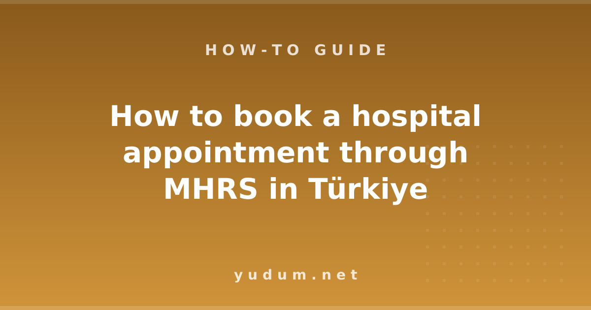 How to book a hospital appointment through MHRS in Türkiye