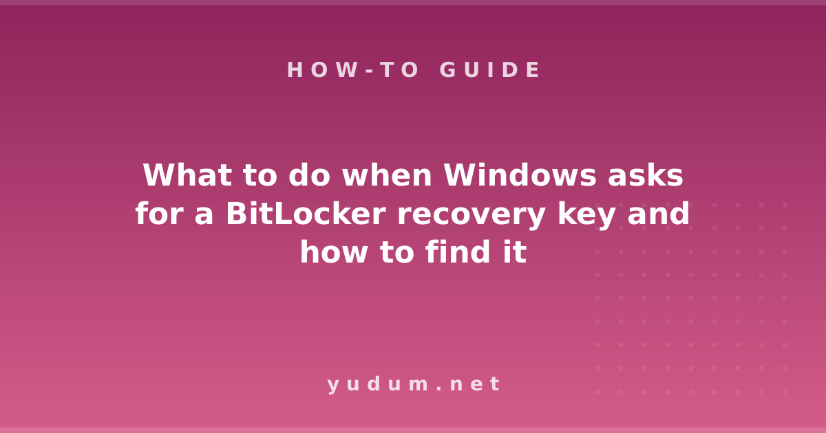 What to do when Windows asks for a BitLocker recovery key and how to find it