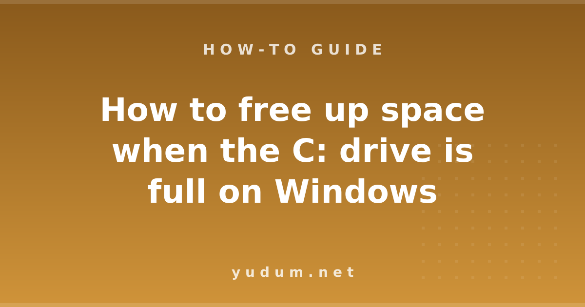 How to free up space when the C: drive is full on Windows
