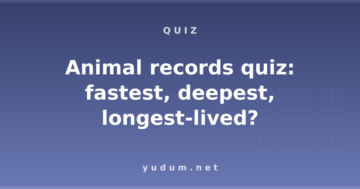 Animal records quiz: fastest, deepest, longest-lived?