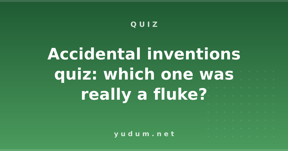 Accidental inventions quiz: which one was really a fluke?