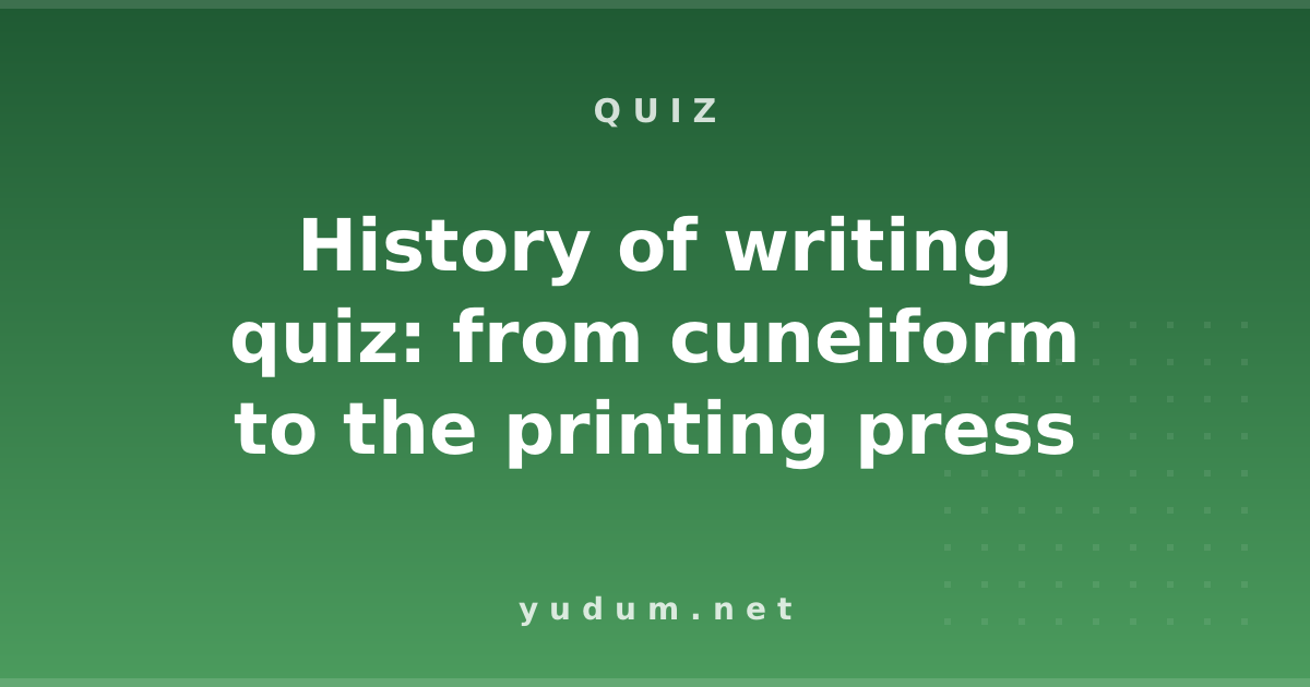 History of writing quiz: from cuneiform to the printing press