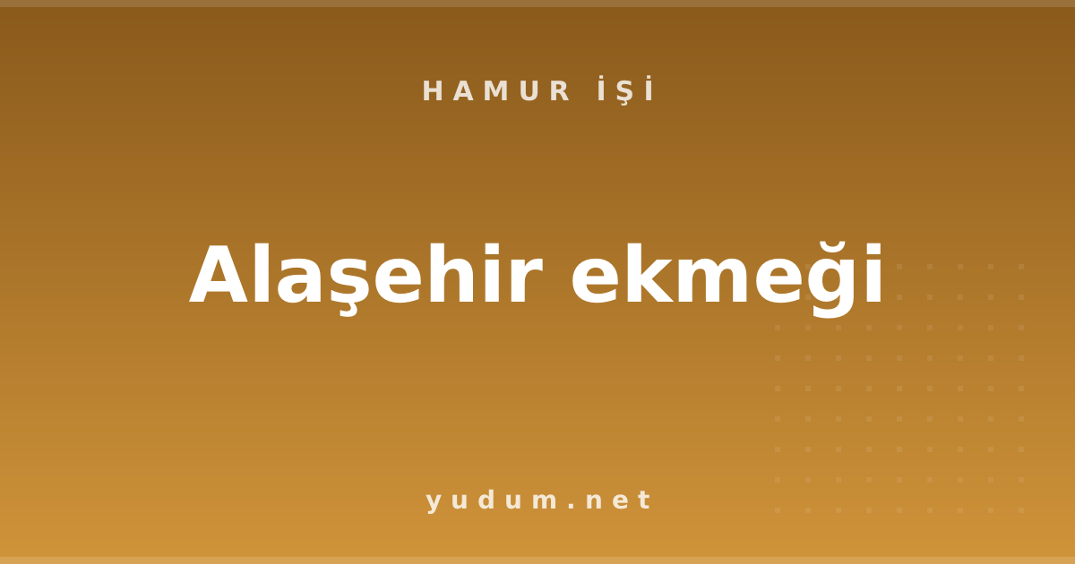 Alaşehir ekmeği