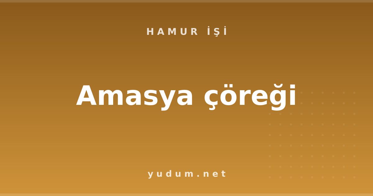 Amasya çöreği