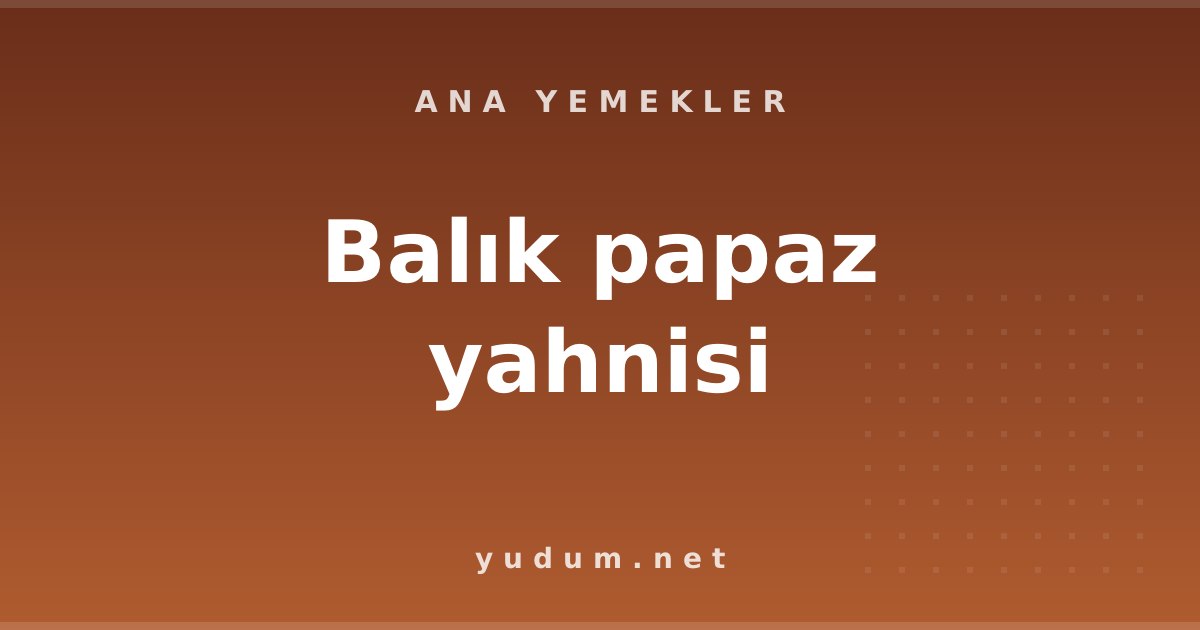 Balık papaz yahnisi