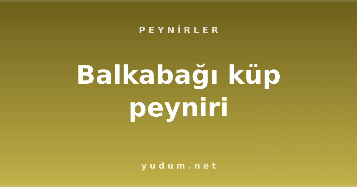Balkabağı küp peyniri