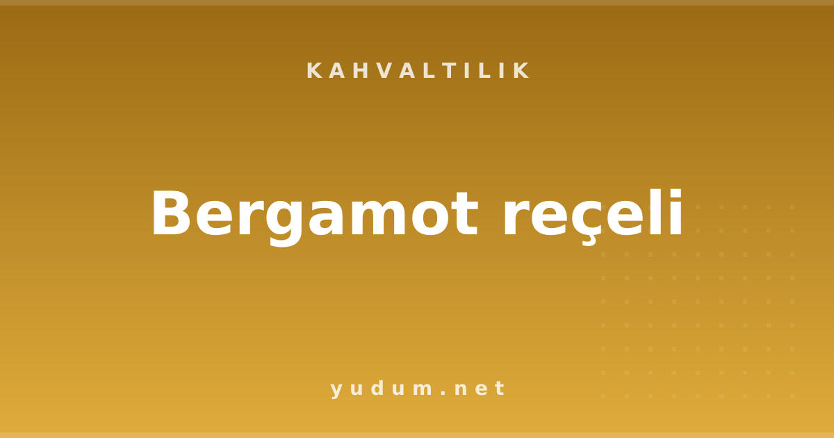Bergamot reçeli