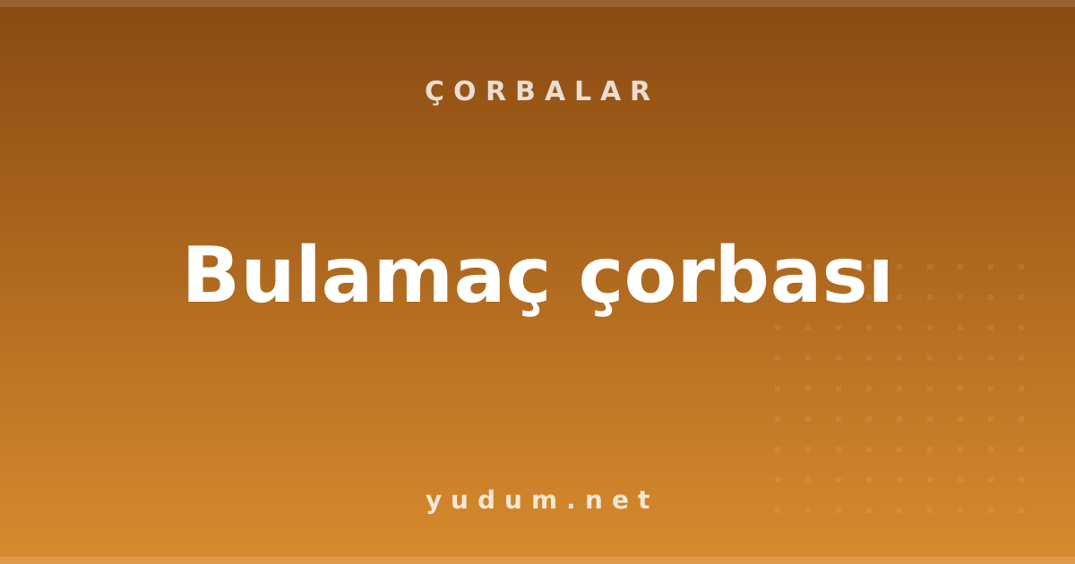 Bulamaç çorbası