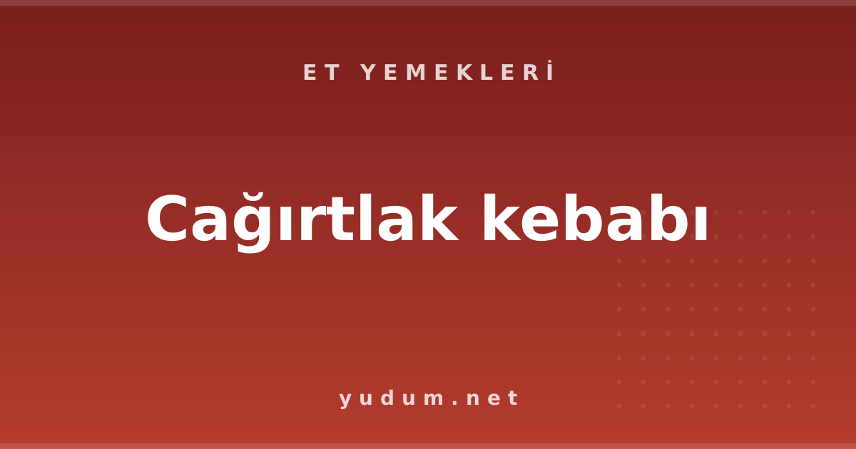 Cağırtlak kebabı