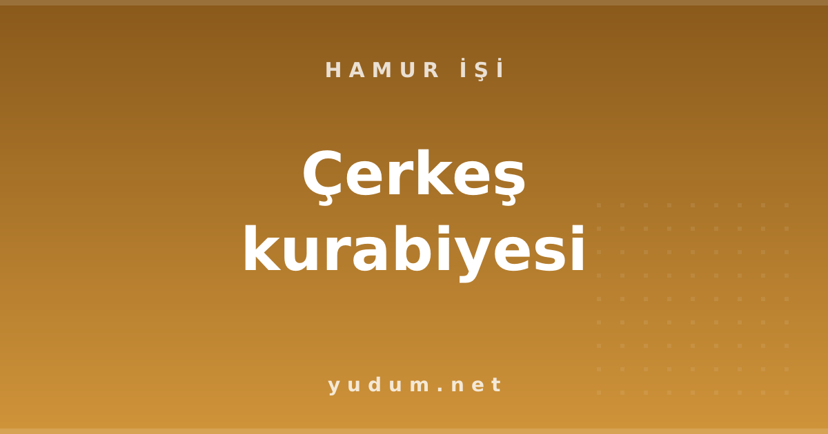 Çerkeş kurabiyesi
