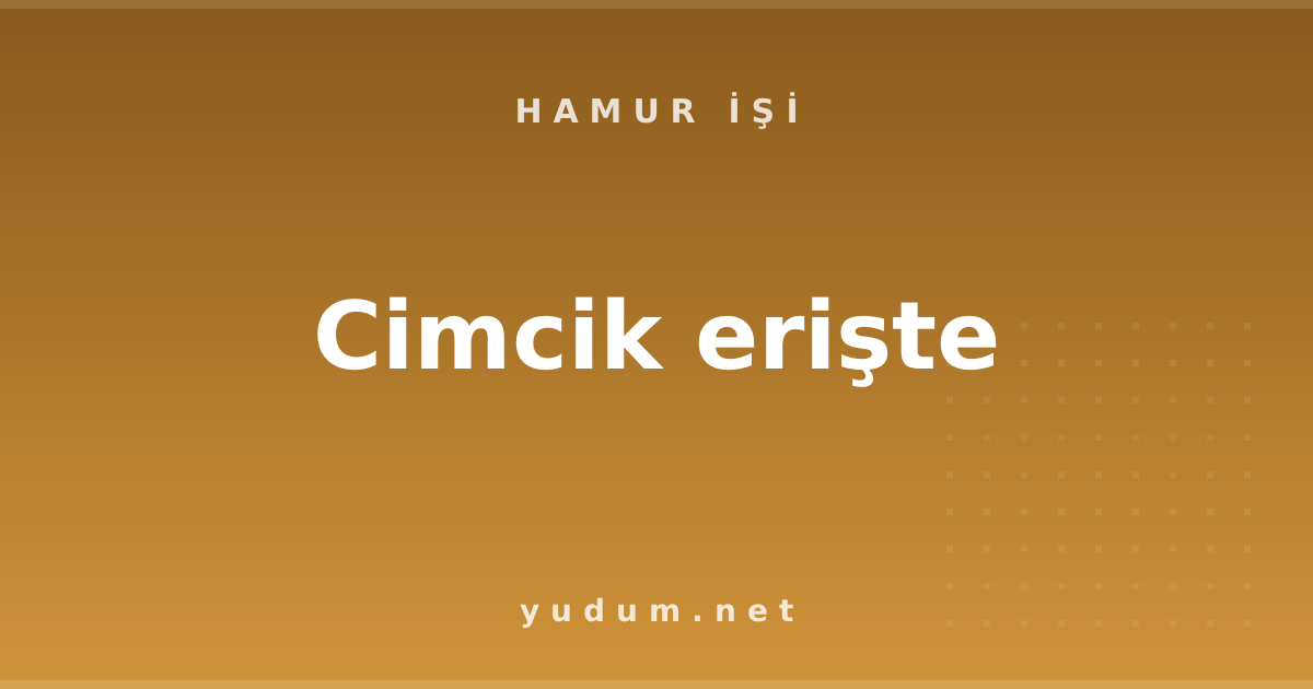 Cimcik erişte