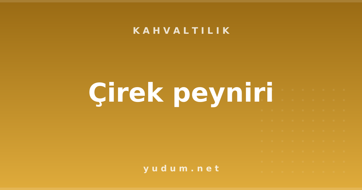 Çirek peyniri