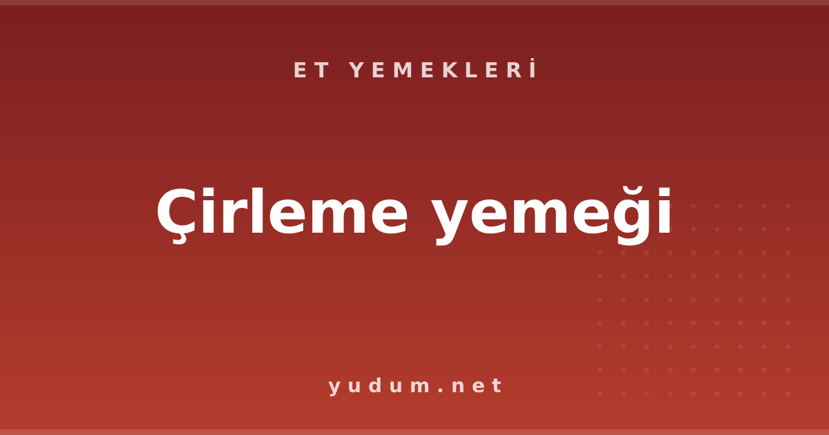Çirleme yemeği
