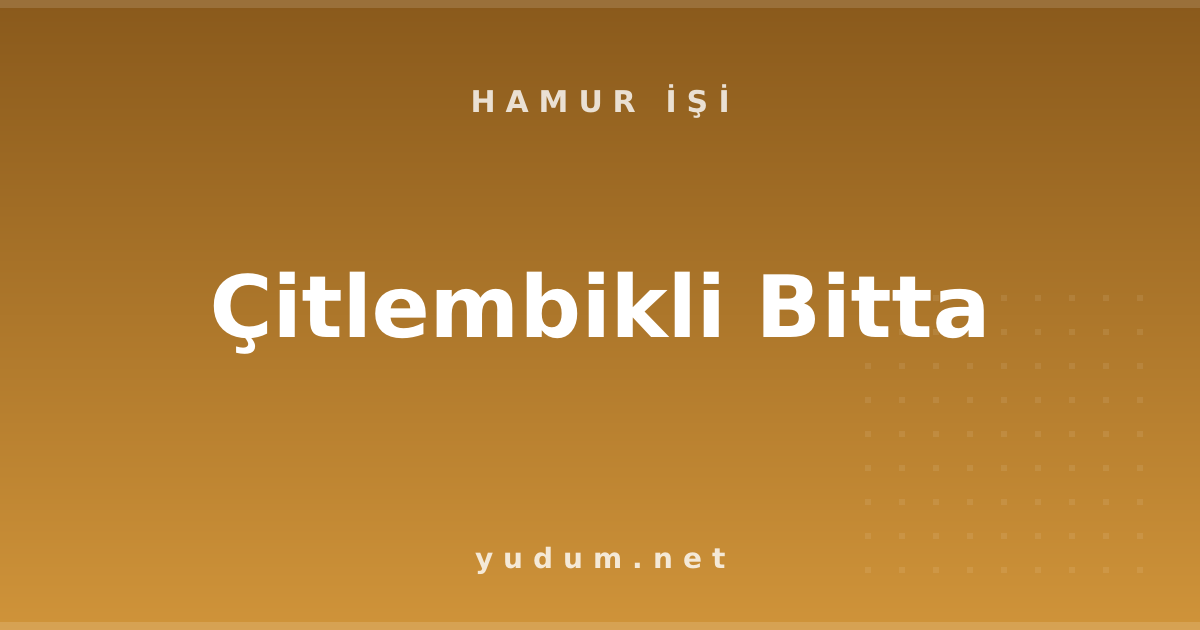 Çitlembikli Bitta