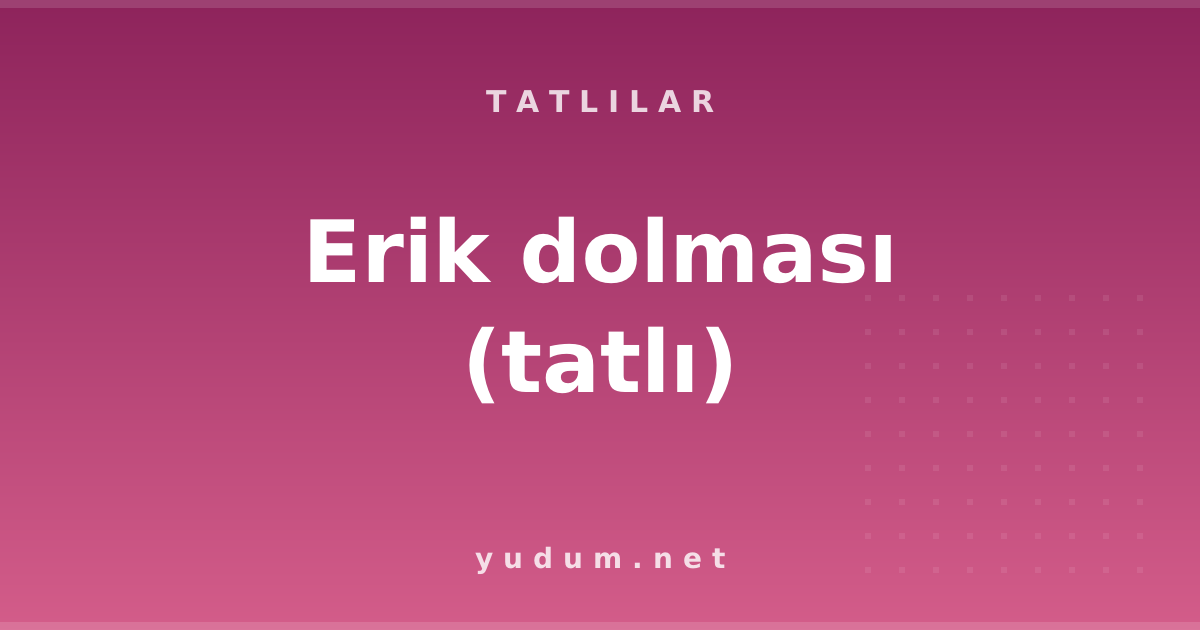Erik dolması (tatlı)