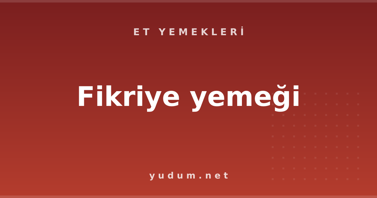 Fikriye yemeği
