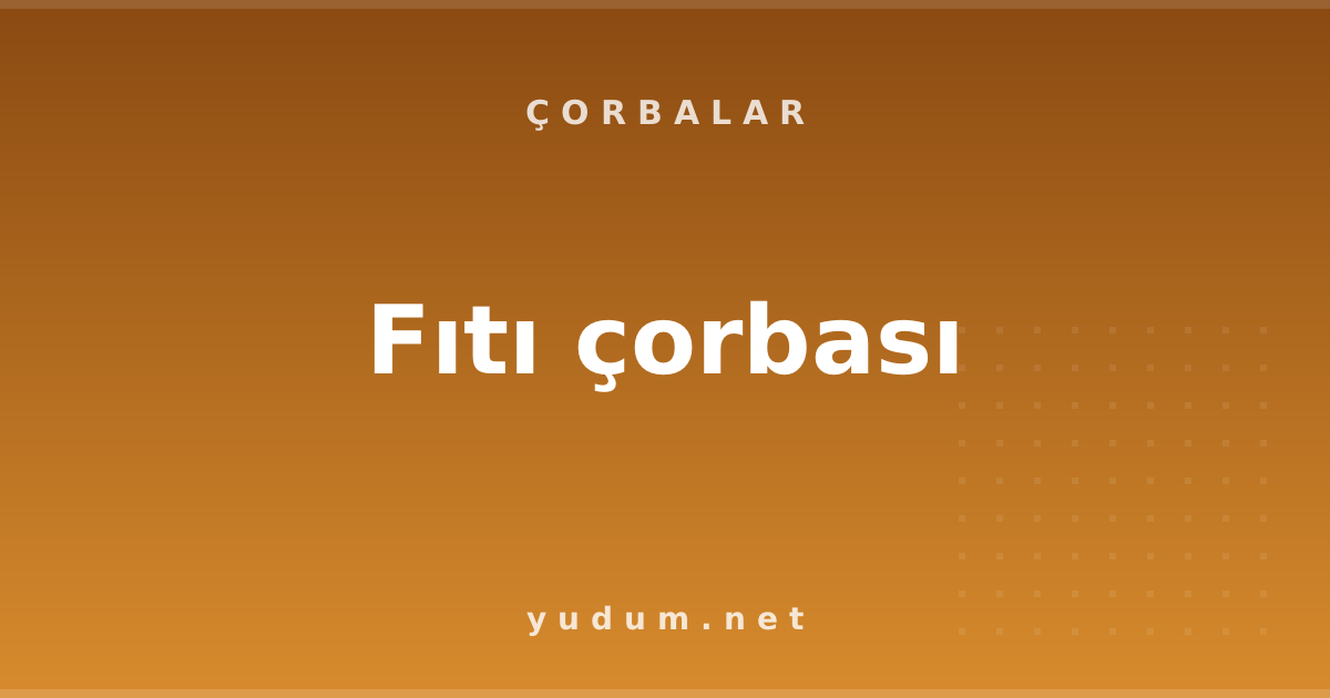 Fıtı çorbası