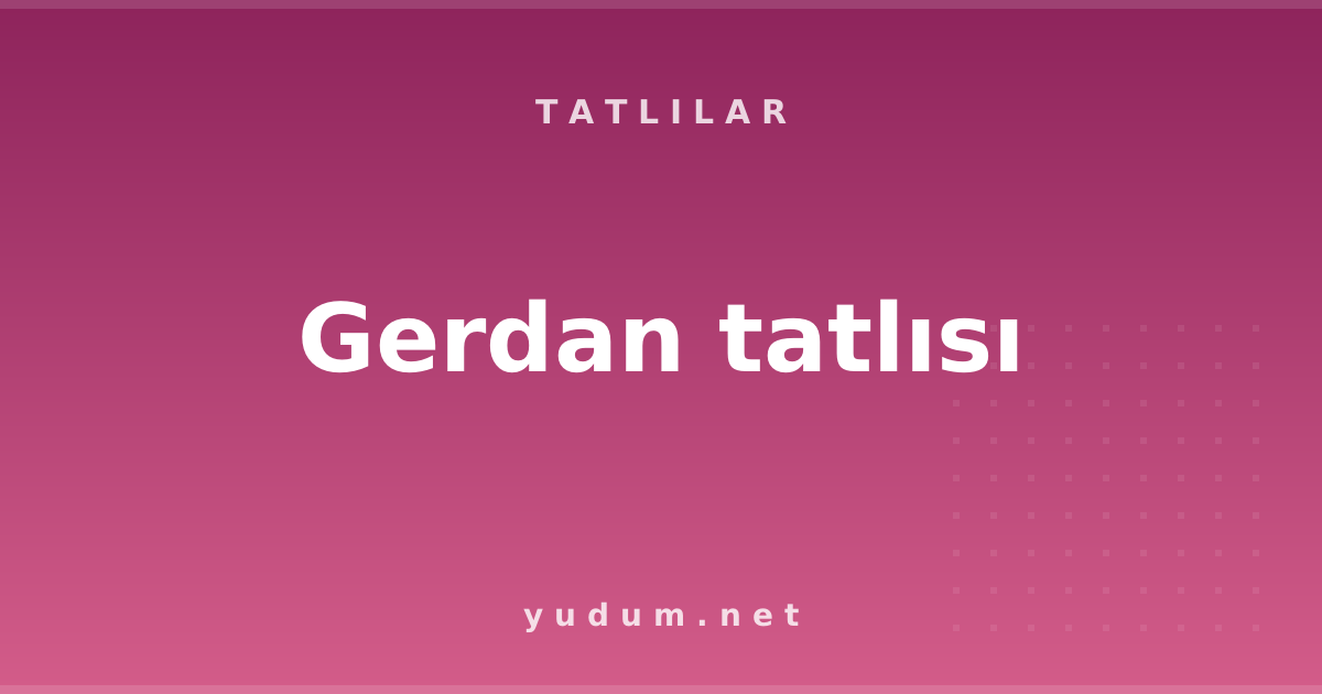 Gerdan tatlısı