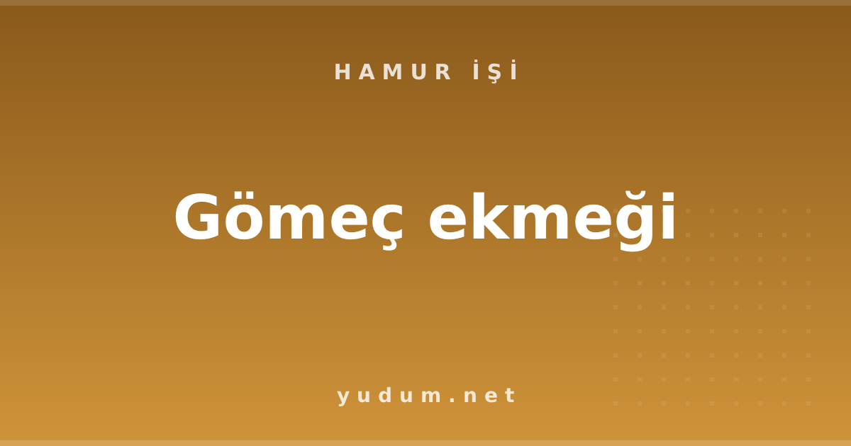 Gömeç ekmeği