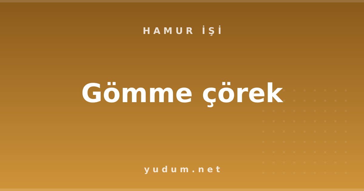 Gömme çörek
