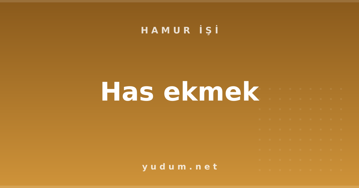 Has ekmek