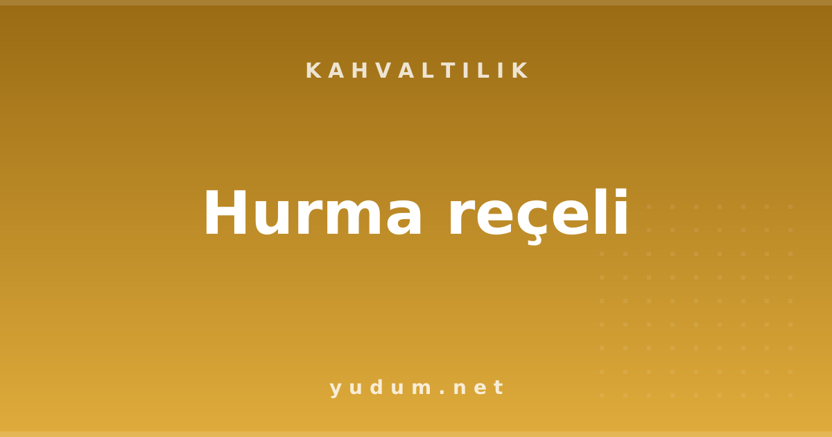 Hurma reçeli