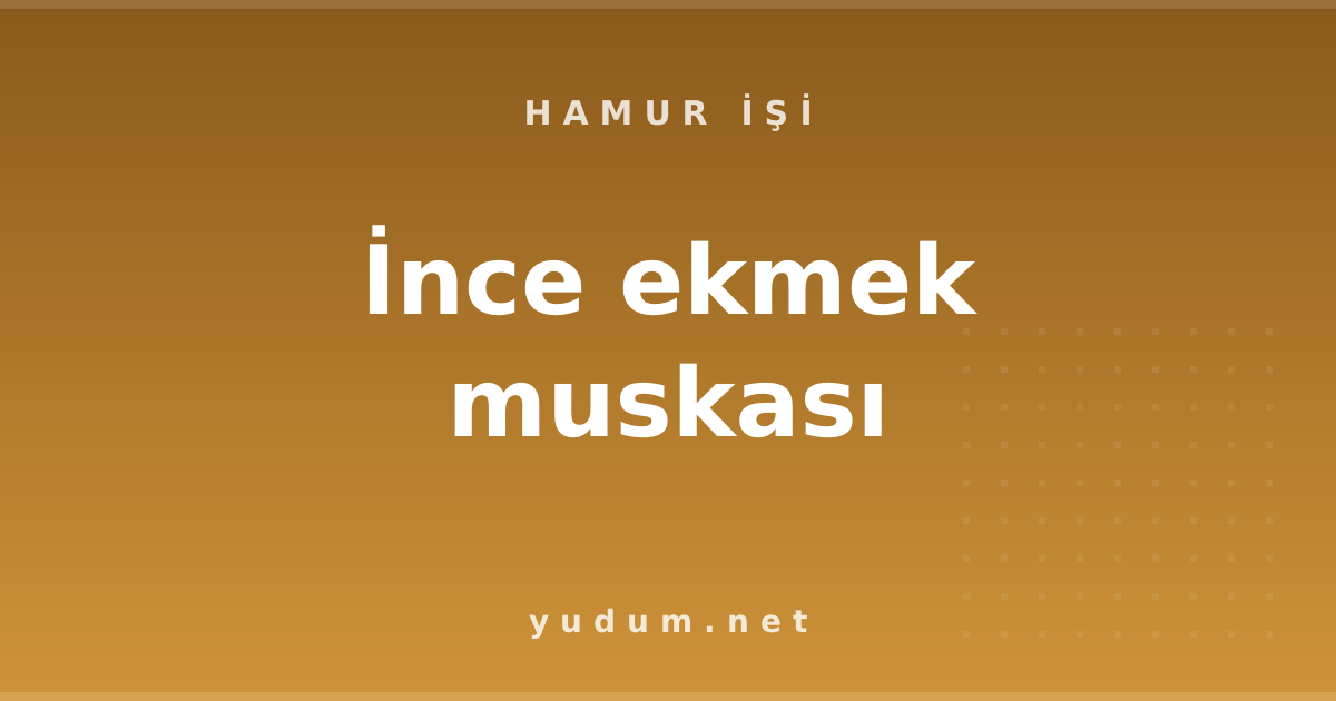 İnce ekmek muskası