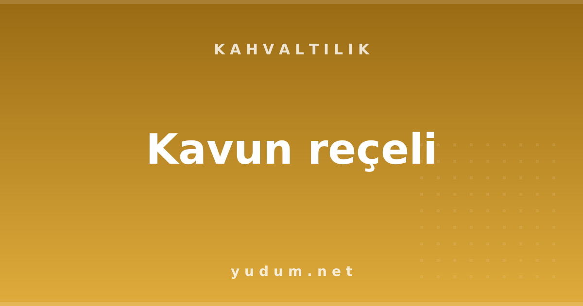 Kavun reçeli