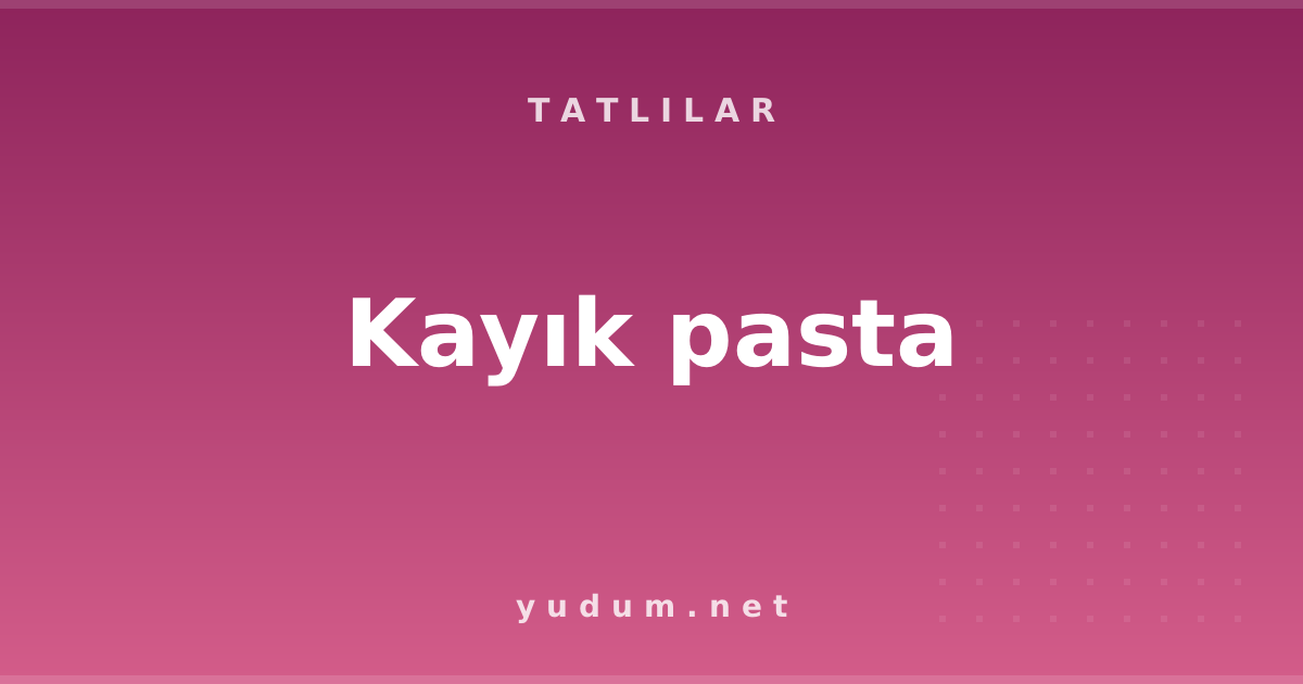 Kayık pasta
