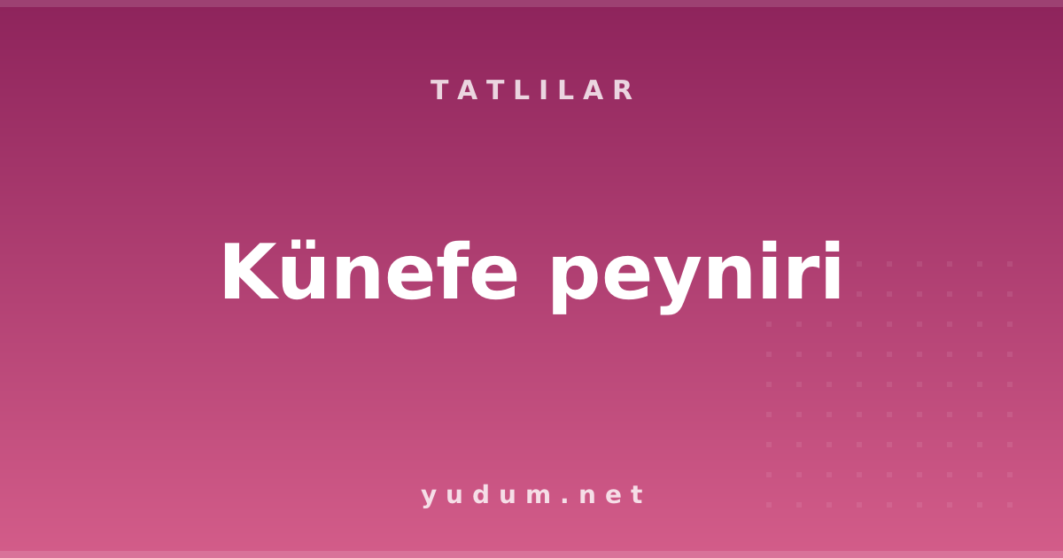 Künefe peyniri
