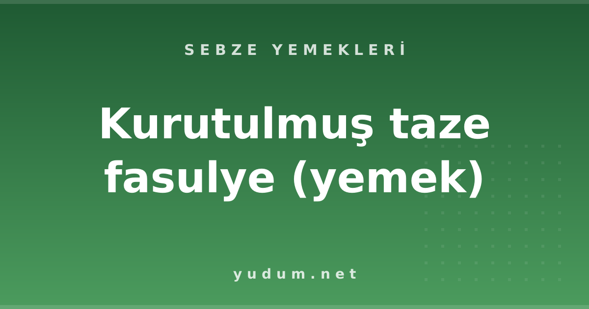 Kurutulmuş taze fasulye (yemek)