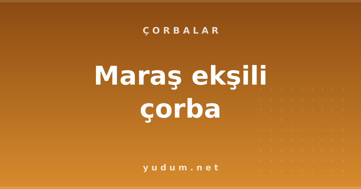 Maraş ekşili çorba