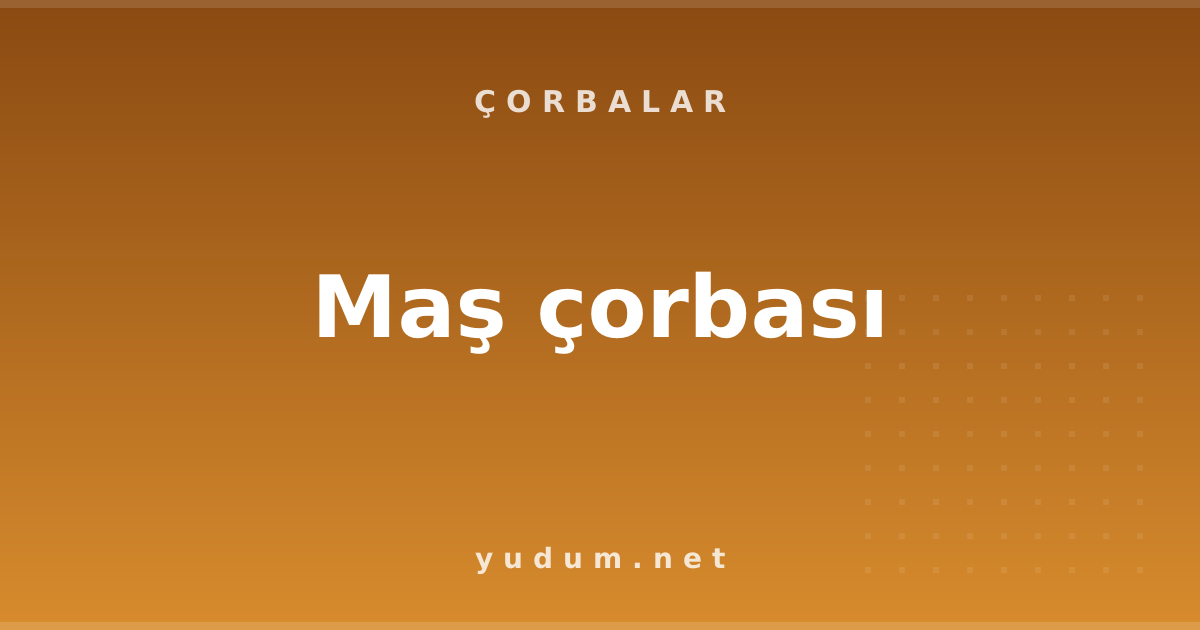 Maş çorbası