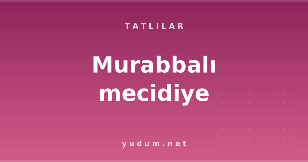Murabbalı mecidiye