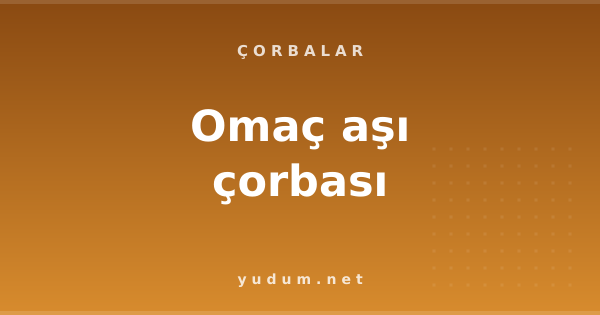 Omaç aşı çorbası