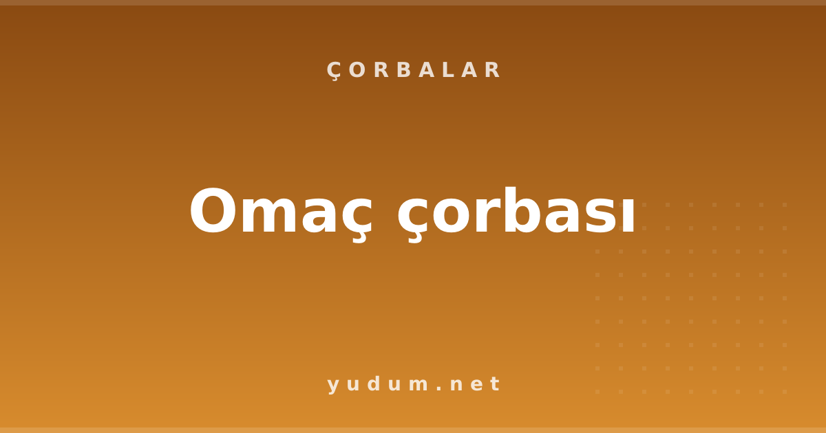 Omaç çorbası