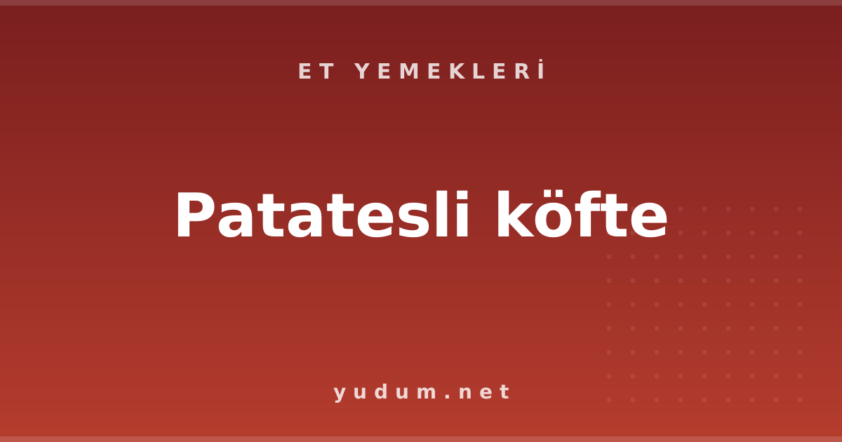 Patatesli köfte