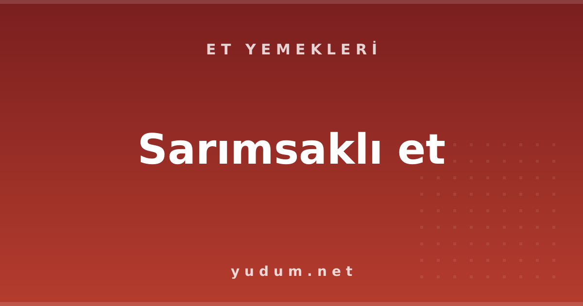 Sarımsaklı et