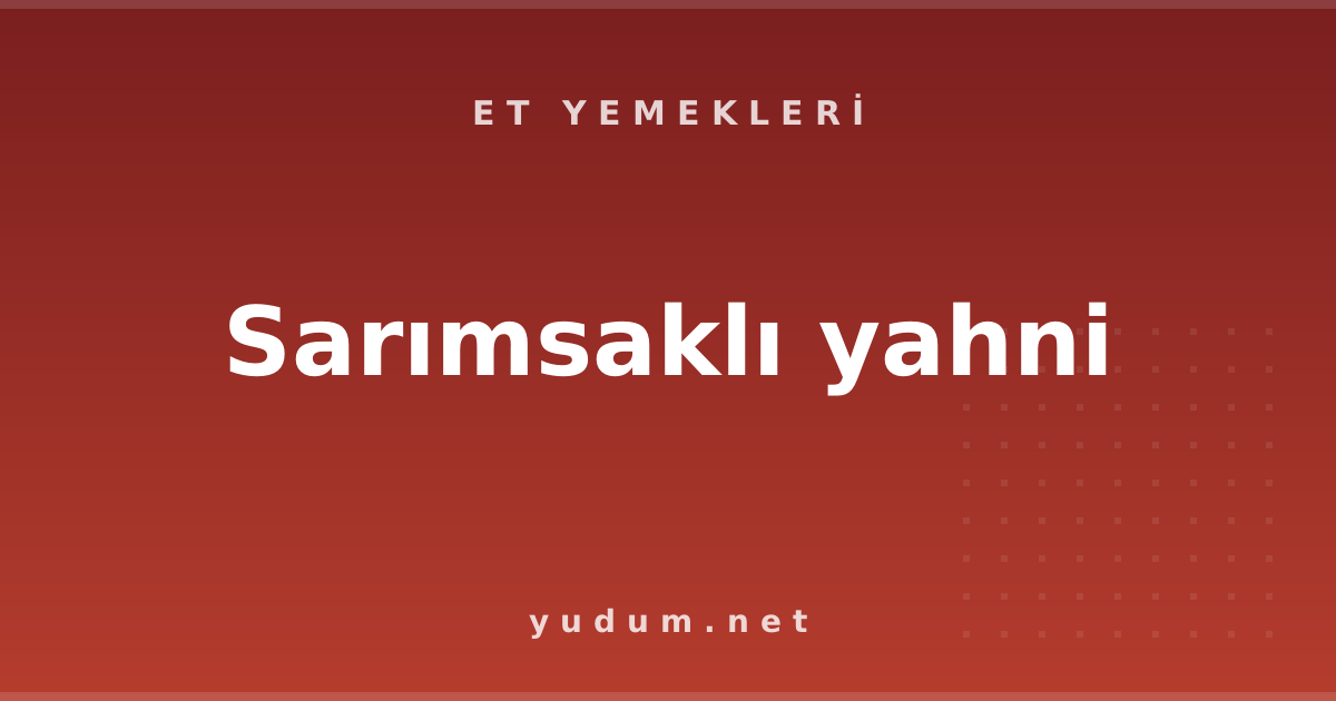 Sarımsaklı yahni