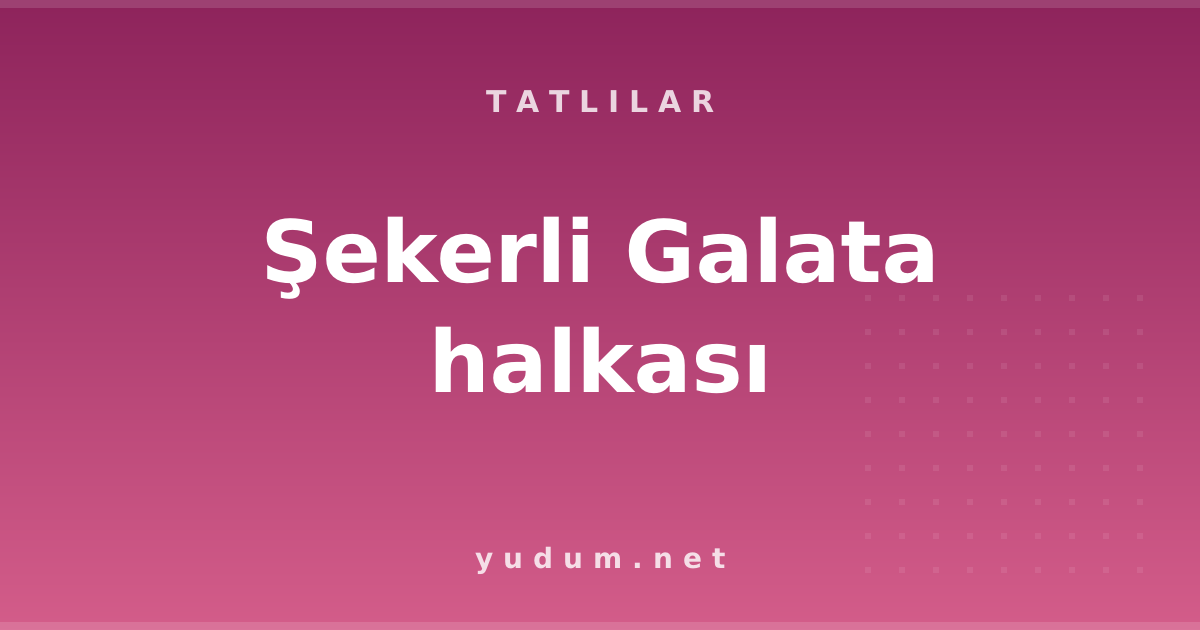 Şekerli Galata halkası