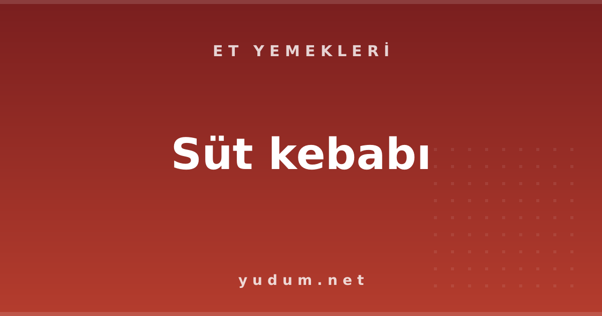 Süt kebabı
