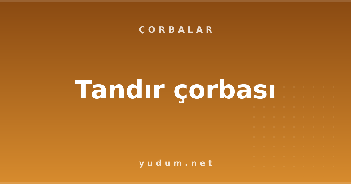 Tandır çorbası