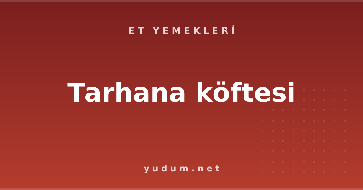 Tarhana köftesi