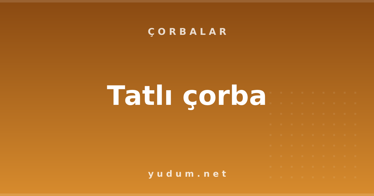 Tatlı çorba
