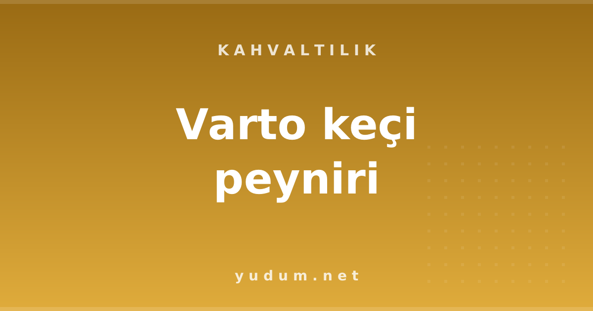 Varto keçi peyniri
