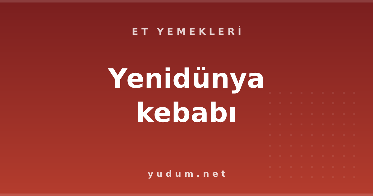 Yenidünya kebabı