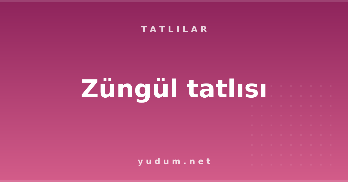 Züngül tatlısı