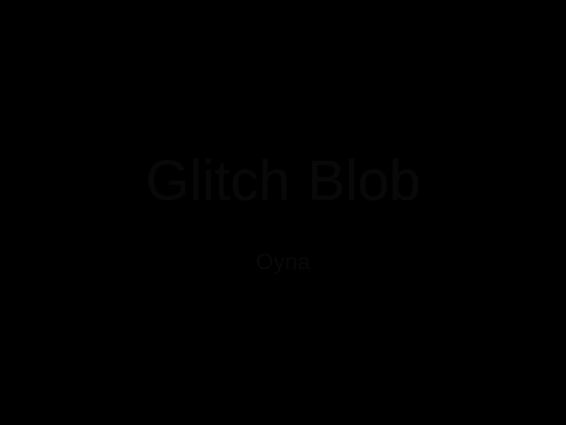 Glitch Blob