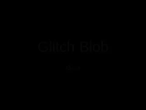 Glitch Blob